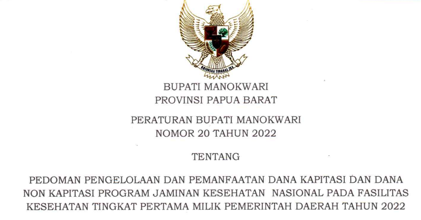Peraturan Bupati Manokwari Nomor 20 tahun 2022 tentang Pedoman Pengelolaan dan Pemanfaatan Dana Kapitasi dan Dana Non-Kapitasi Program JKN pada FKTP milik pemerintah Daerah